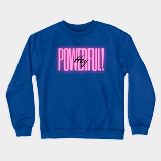 Hey Powerful! Royal Crewneck Sweatshirt